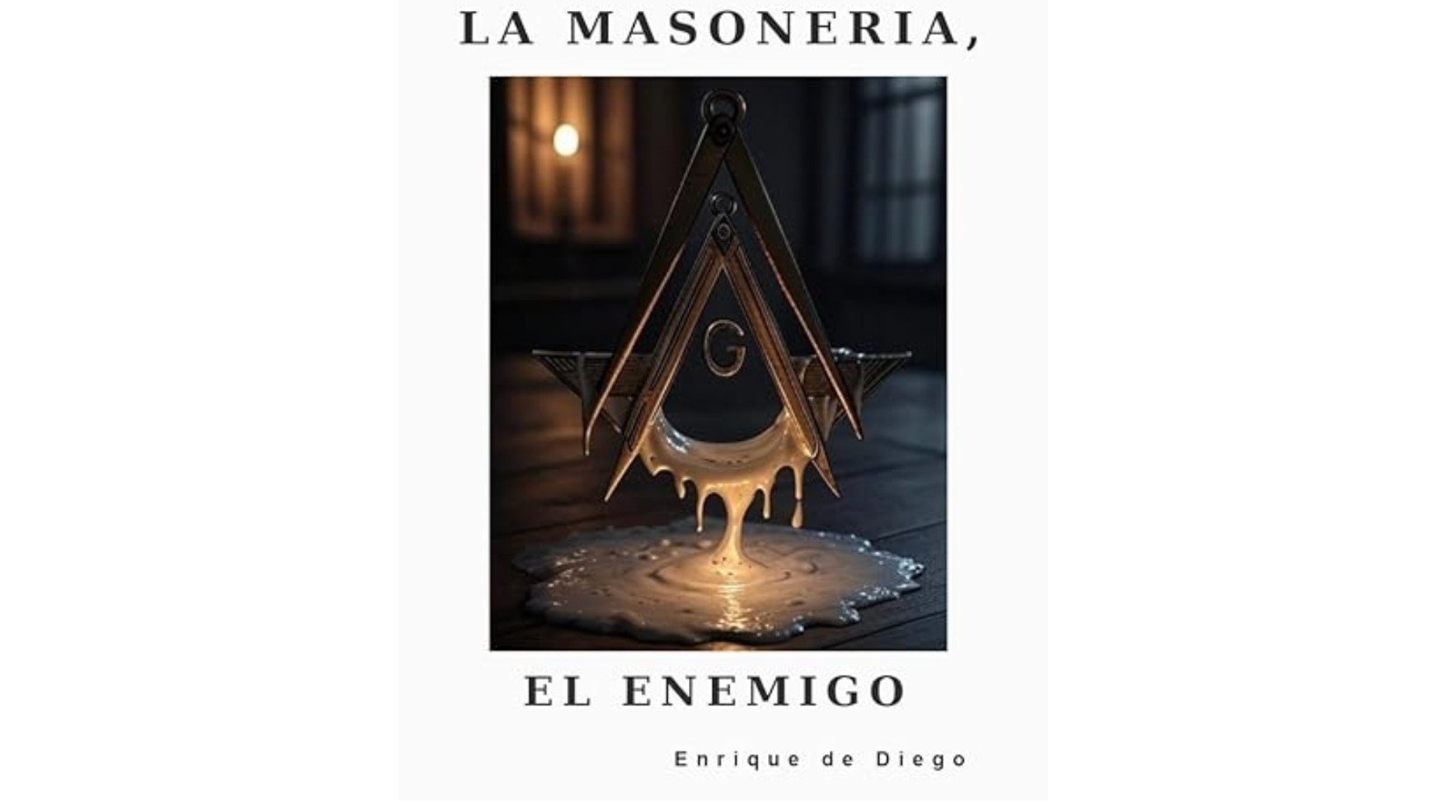 Portada del libro de Enrique de Diego, titulado La Masonería, el enemigo