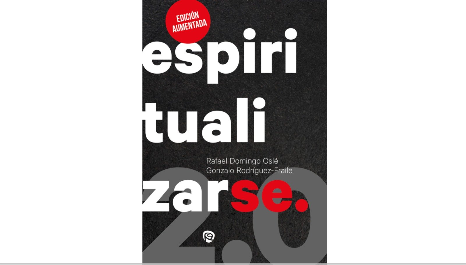 Enhorabuena a los autores. Espiritualizarse es un ensayo de actualidad: vive como si Dios no existiera y acabarás por no existir tú