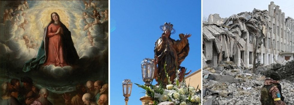 El 15 de agosto es la Virgen de la Asunción, la fiesta en que más pueblos de España, aunque se hayan olvidado de la Madre de Dios y hasta del mismo Cristo, celebran sus fiestas patronales... y mientras la guerra en Ucrania continúa